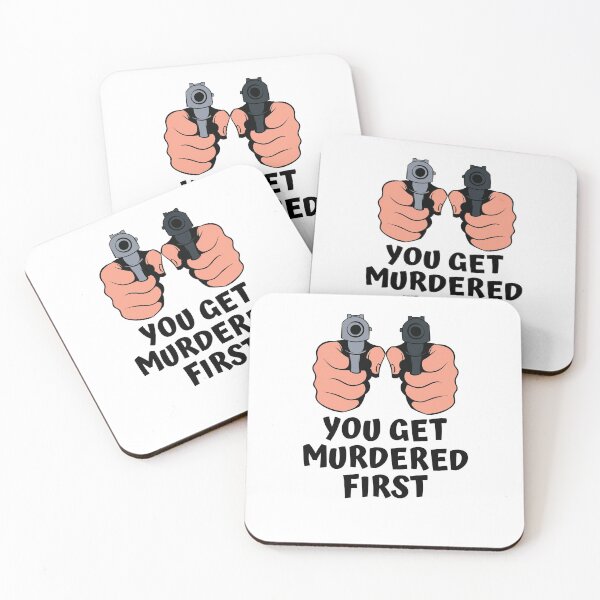 Item preview, you get murdered first designed and sold by November17th.