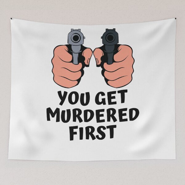Item preview, you get murdered first designed and sold by November17th.