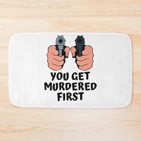 Item preview, you get murdered first designed and sold by November17th.