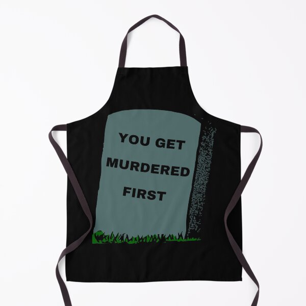 Item preview, you get murdered first designed and sold by November17th.