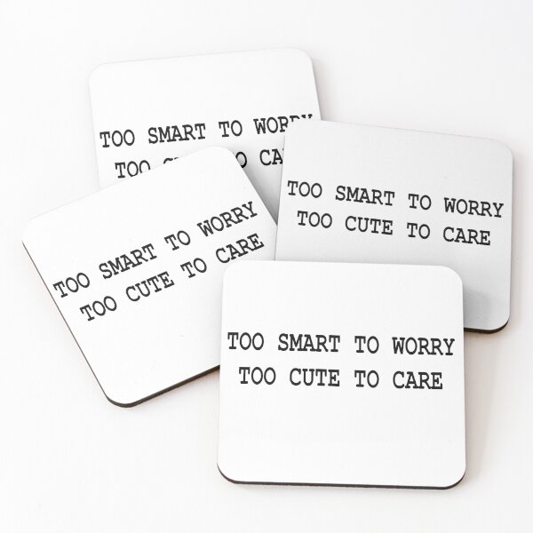 Item preview, Saying, too smart to worry too cute to care designed and sold by Rainbowdog.