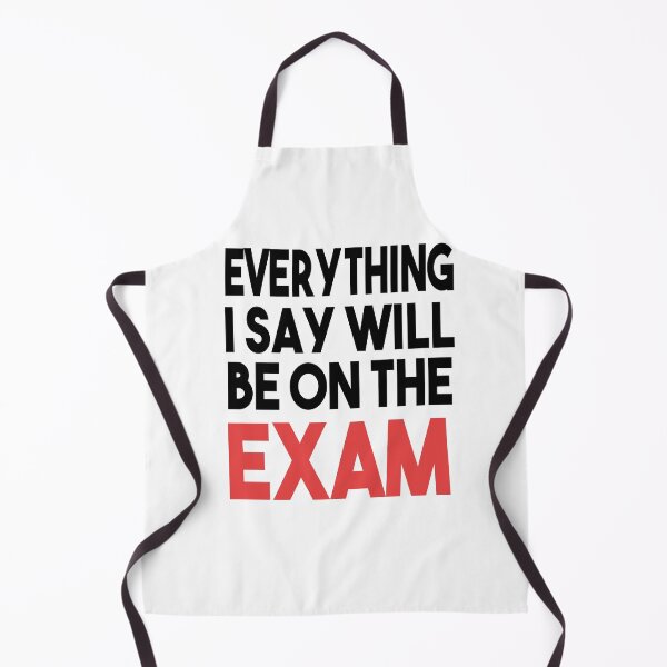 Item preview, Everything I Say Will Be On The Exam, Funny Teacher designed and sold by Heddar Badreddine.