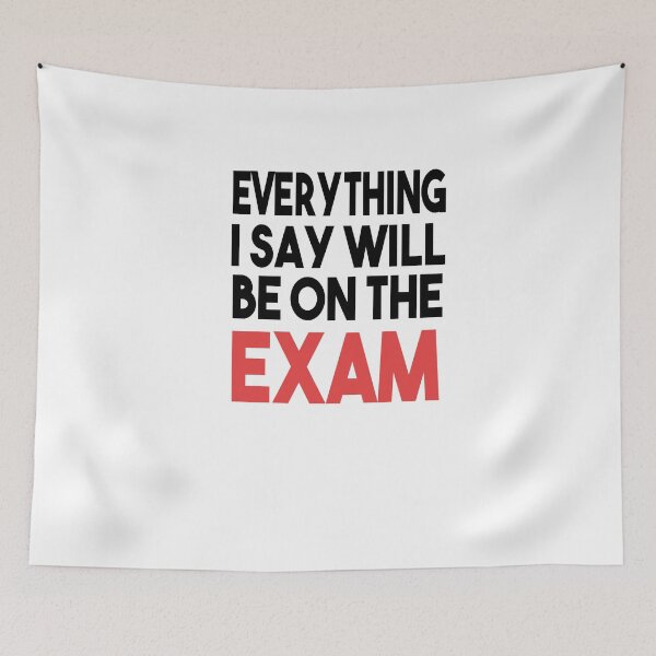 Item preview, Everything I Say Will Be On The Exam, Funny Teacher designed and sold by Heddar Badreddine.