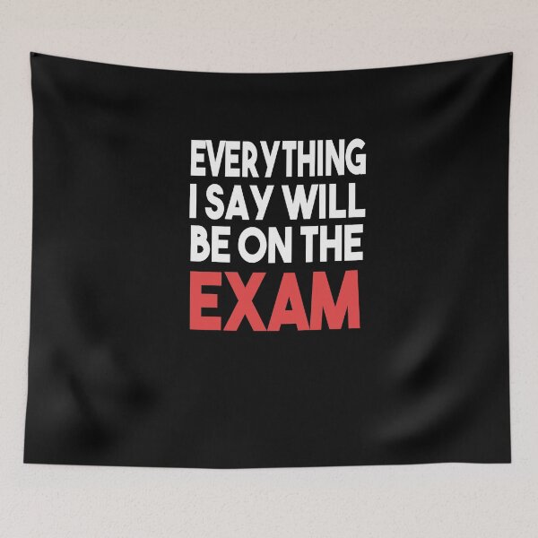 Item preview, Everything I Say Will Be On The Exam, Funny Teacher designed and sold by Heddar Badreddine.