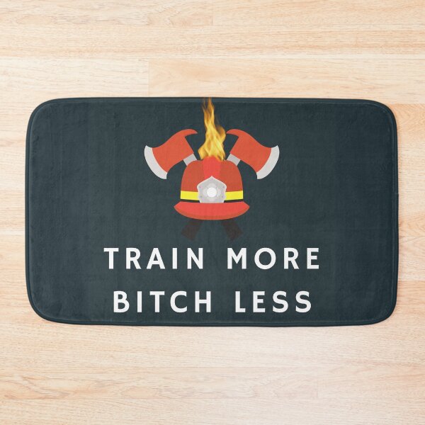 Item preview, Train More Bitch Less - Motivation for Firefighter designed and sold by Sam-DesignMart.