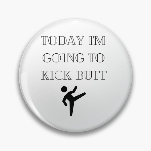 Item preview, Today i'm going to kick butt designed and sold by gemgem17.