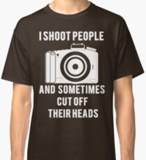 I Shoot People Funny Photographer Photography Classic T-Shirt