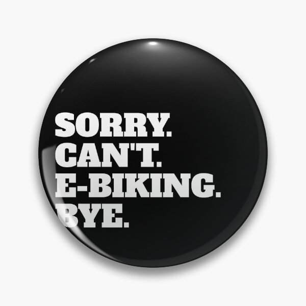 Item preview, Funny Sorry Can't E-Bike Bikes Electric MTB Biking Bye designed and sold by Salvadax.