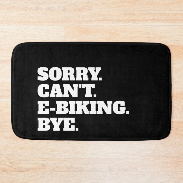 Item preview, Funny Sorry Can't E-Bike Bikes Electric MTB Biking Bye designed and sold by Salvadax.