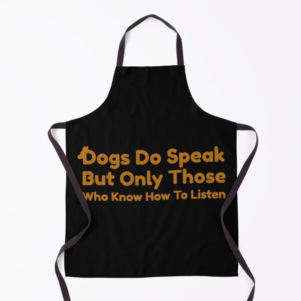 Item preview, Dogs Do Speak But Only Those Who Know How To Listen designed and sold by Styler Design.