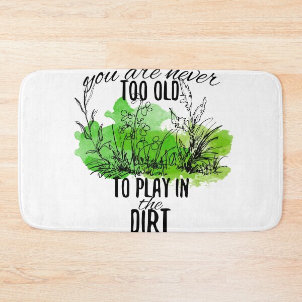 Item preview, You are never too old garden wisdom gift designed and sold by Pineapple-Tree.