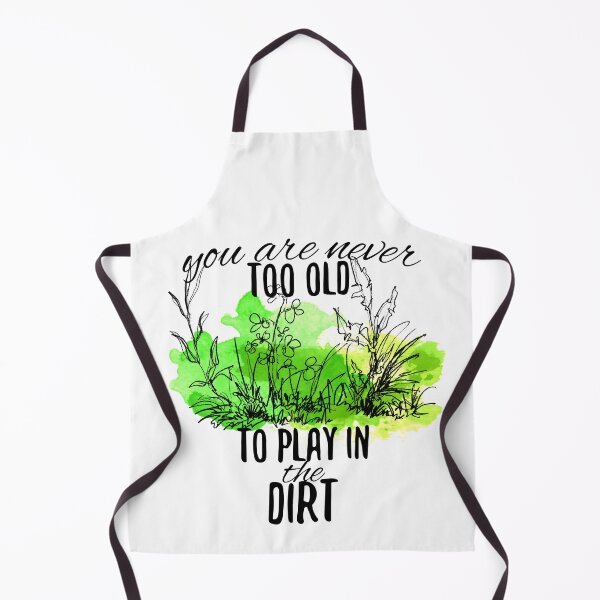 Item preview, You are never too old garden wisdom gift designed and sold by Pineapple-Tree.