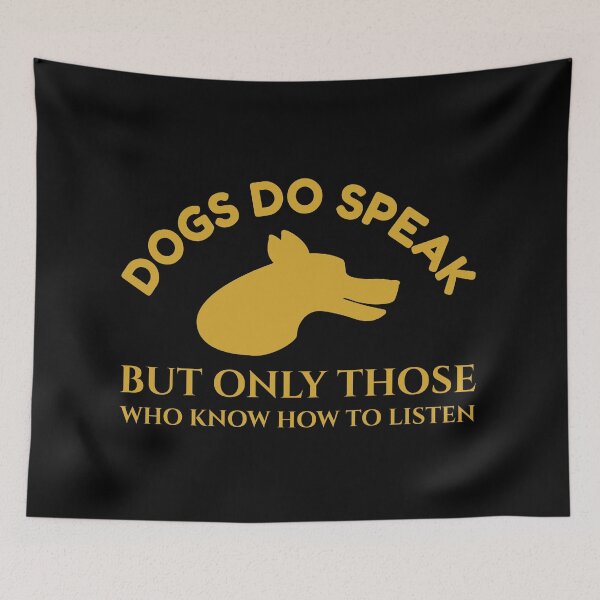 Item preview, Dogs Do Speak But Only Those Who Know How To Listen designed and sold by Styler Design.