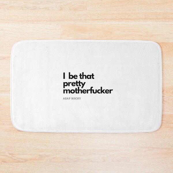 Item preview, I be that pretty motherfucker by A$AP Rocky designed and sold by MisQuotes2k.