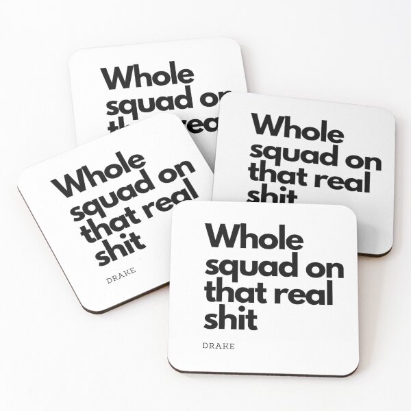 Item preview, Whole Squad on that real shit by Drake  designed and sold by MisQuotes2k.