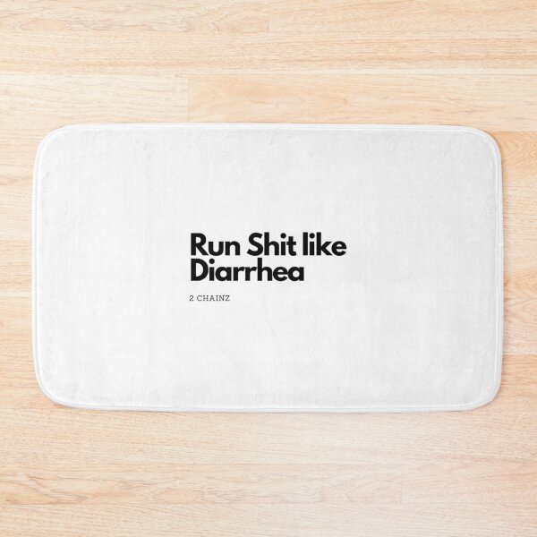 Item preview, Run Shit like Diarrhea by 2 Chainz designed and sold by MisQuotes2k.