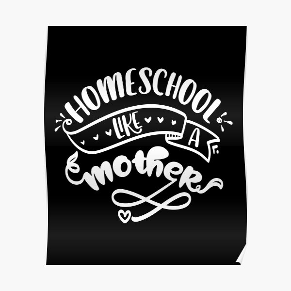 homeshool like a mother teacher gift Poster