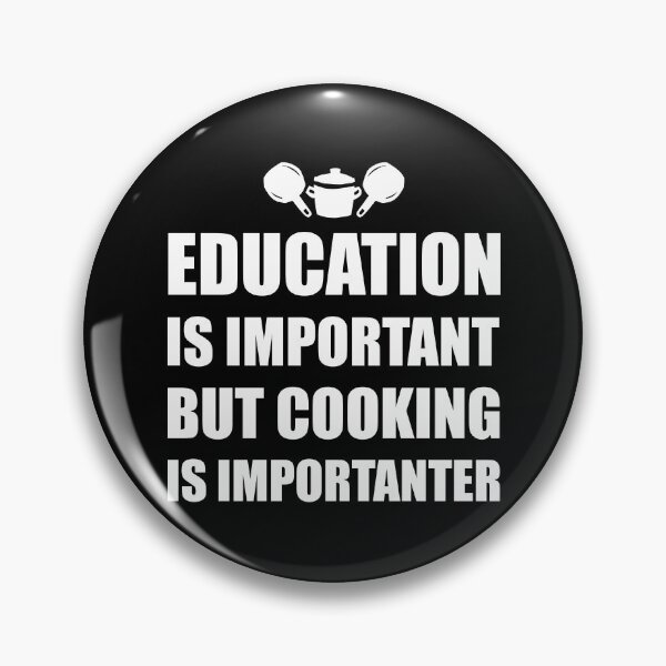 Item preview, Funny Cooking Education Is Important But Cooking Is Importanter designed and sold by Tshirty10.