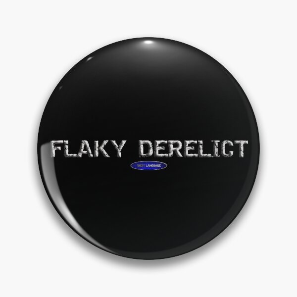 Item preview, FLAKY DERELICT - FUNNY - MOTIVATIONAL SARCASM designed and sold by BODYLANGUAGE101.