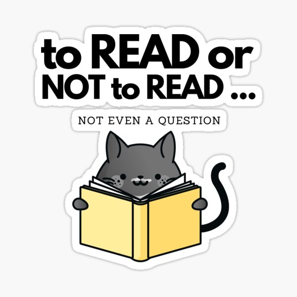 To Read or Not to Read... Not even a question. Artemis the Black Tuexodo Cat Sticker