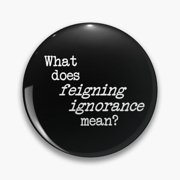 Item preview, what does feigning ignorance mean? dizkorce white txt designed and sold by Dizkorce.