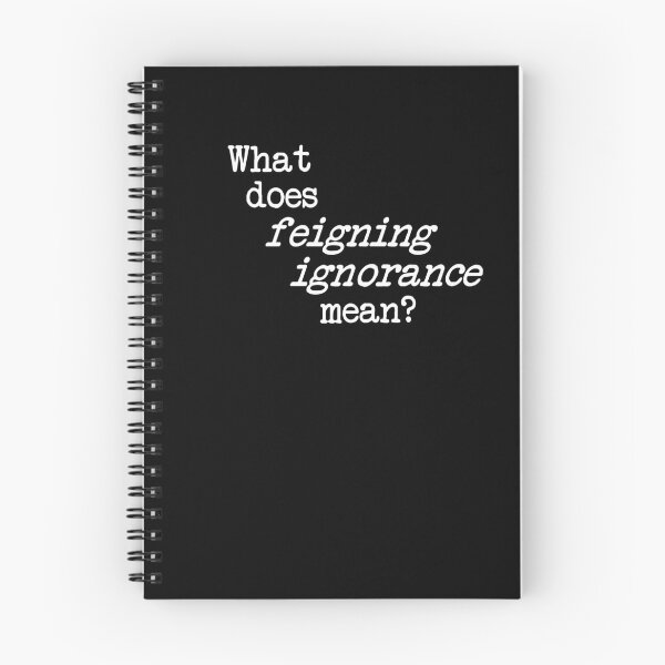 Item preview, what does feigning ignorance mean? dizkorce white txt designed and sold by Dizkorce.