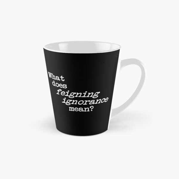 Item preview, what does feigning ignorance mean? dizkorce white txt designed and sold by Dizkorce.