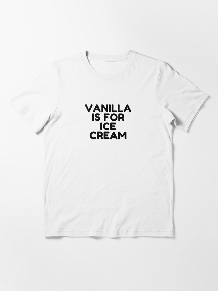 Alternate view of Swinger Vanilla Is For Ice Cream Swingers Party Sharing Swapping Essential T-Shirt