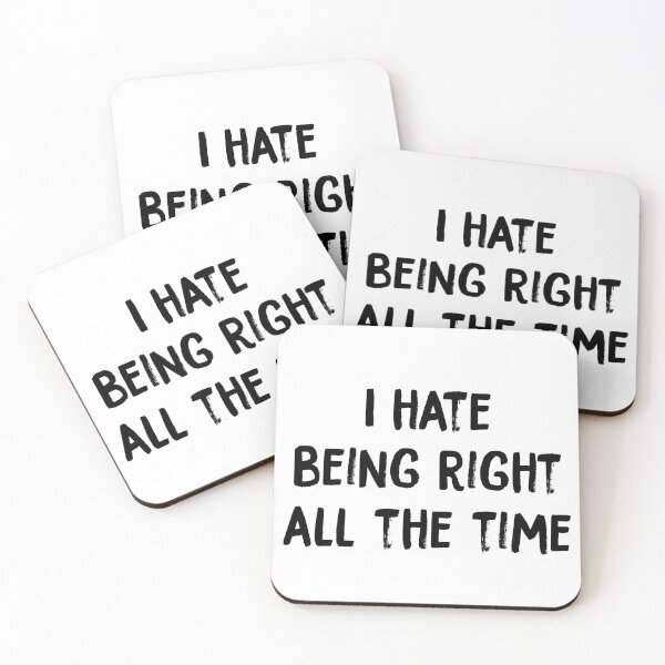 Item preview, I Hate Being Right All The Time designed and sold by PapaBujuGaming.
