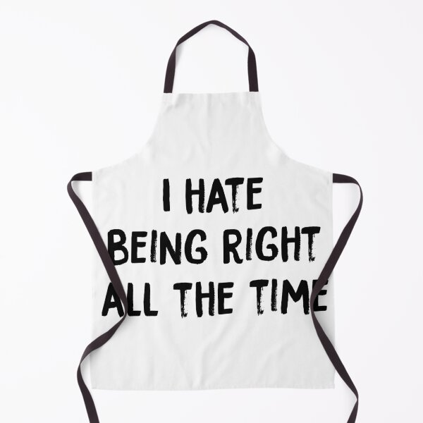 Item preview, I Hate Being Right All The Time designed and sold by PapaBujuGaming.