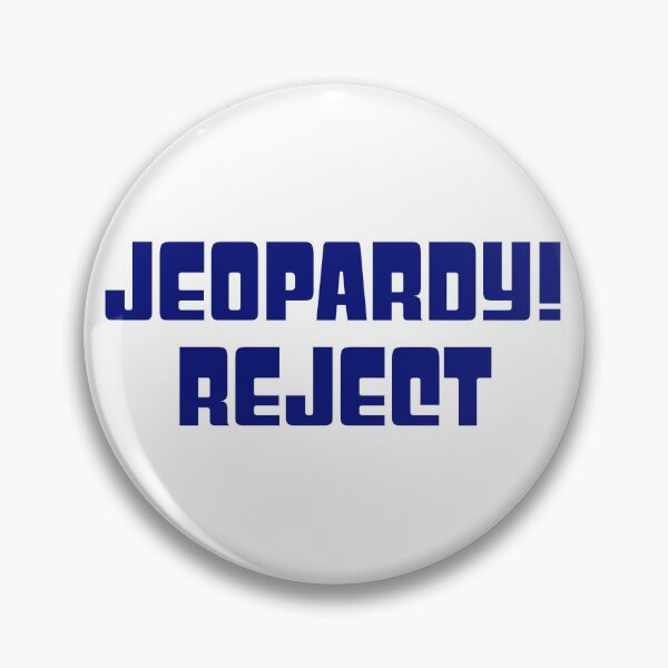 Item preview, Jeopardy! Reject designed and sold by RadicalAM.