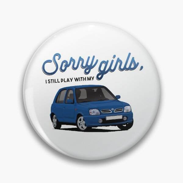Item preview, Sorry girls, I still play with my car Nissan Micra / March designed and sold by knappidesign.
