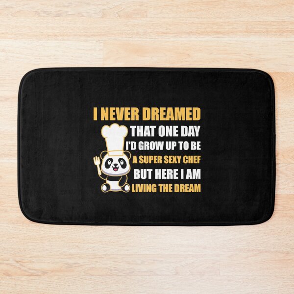Item preview, Cooking Quotes I Never Dreamed That One Day I'd Grow Up To Be a Super Sexy Shef designed and sold by Tshirty10.
