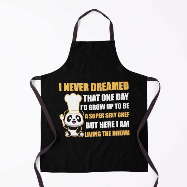 Item preview, Cooking Quotes I Never Dreamed That One Day I'd Grow Up To Be a Super Sexy Shef designed and sold by Tshirty10.