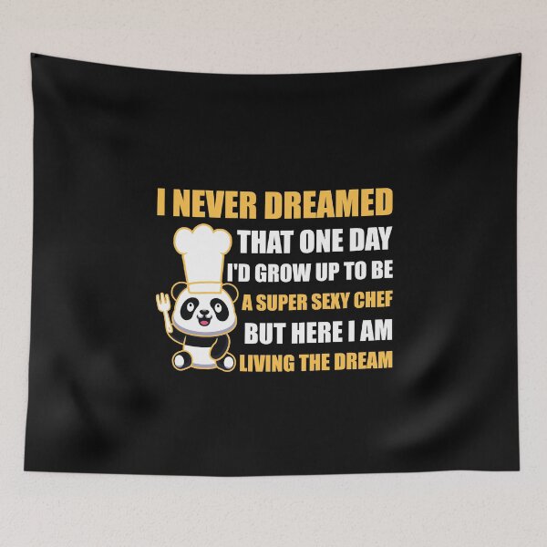 Item preview, Cooking Quotes I Never Dreamed That One Day I'd Grow Up To Be a Super Sexy Shef designed and sold by Tshirty10.