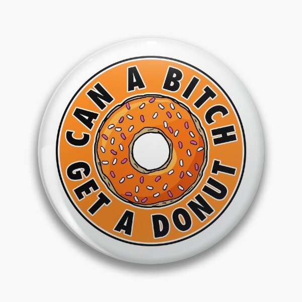 Item preview, Can A Bitch Get A Donut designed and sold by avperth.