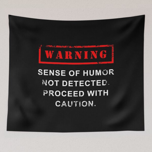 Item preview, Warning Sense Of Humor Not Detected Proceed With Caution designed and sold by PapaBujuGaming.