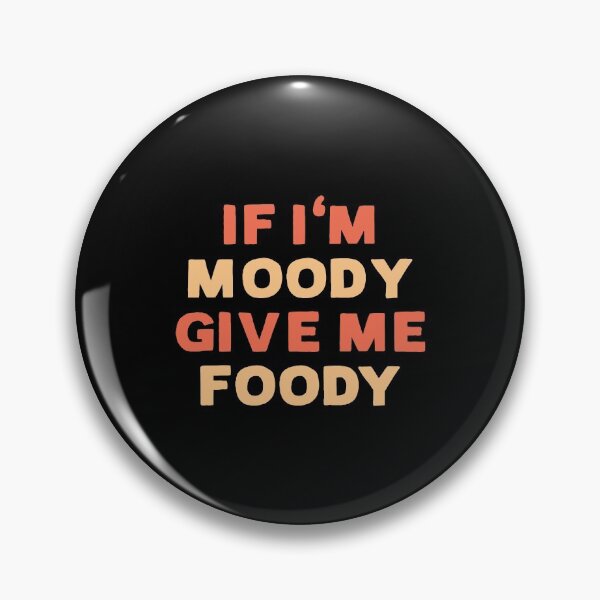 Item preview, If i'm MOODY give me FOODY - funny foodie traveller girl food is life quote designed and sold by NastySquad.