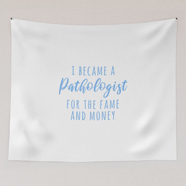 Item preview, I Became a Pathologist For The Fame And Money designed and sold by TheBeastNation.