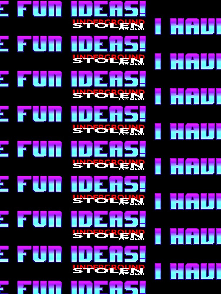 I have fun ideas! by StlnUndrgrnd