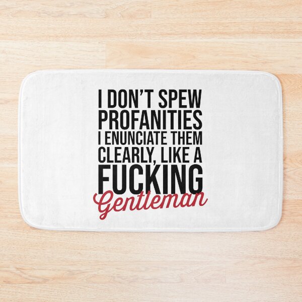 Item preview, I Don't Spew Profanities, I Enunciate Them Clearly, Like A Fucking Gentleman designed and sold by DirtyAngelFace Shop.