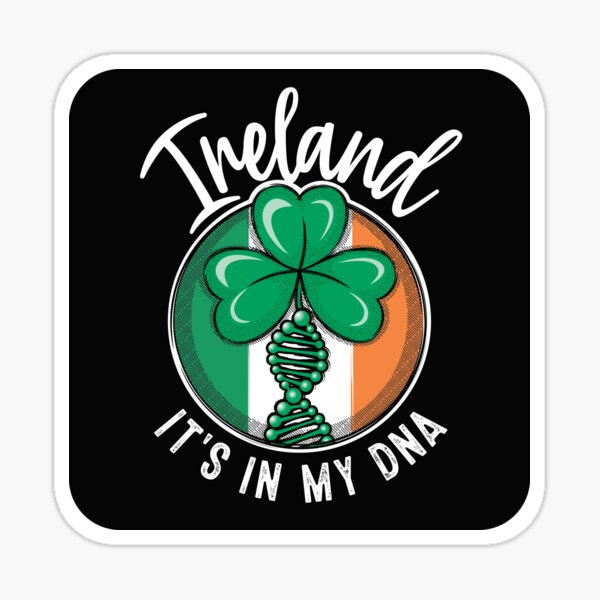 Ireland - It's in my DNA. Irish shamrock with a DNA strand on the flag of Ireland design. Sticker