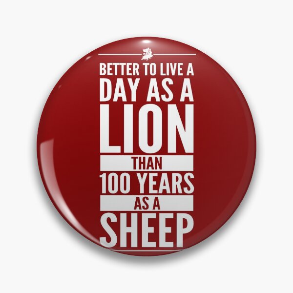 Item preview, Better To Live A Day As A Lion Than 100 Years As Sheep designed and sold by PapaBujuGaming.