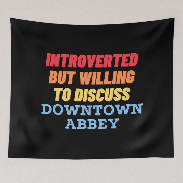 Item preview, Introverted but willing to discuss Downtown Abbey designed and sold by nipsday.
