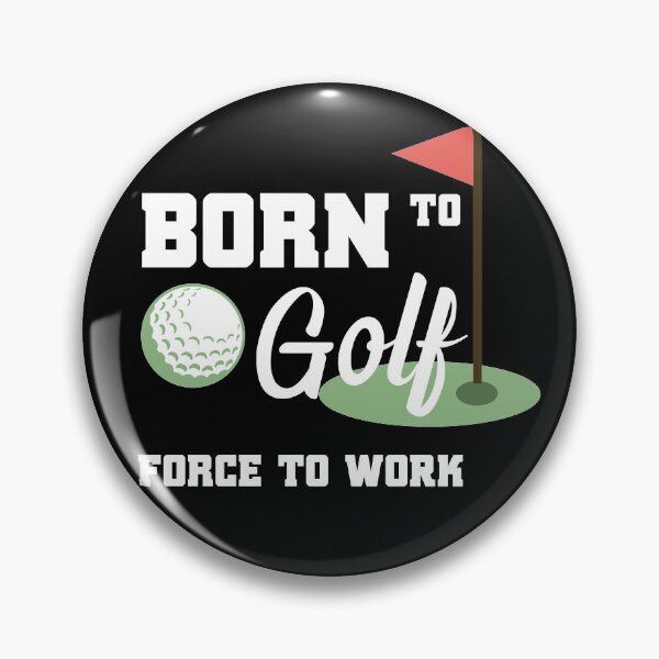 Item preview, Born to Golf Force to Work designed and sold by Satish Sawant.
