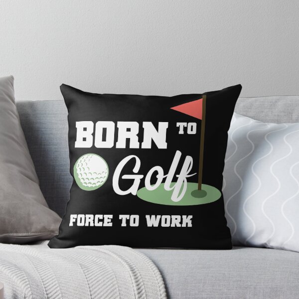 Item preview, Born to Golf Force to Work designed and sold by Satish Sawant.