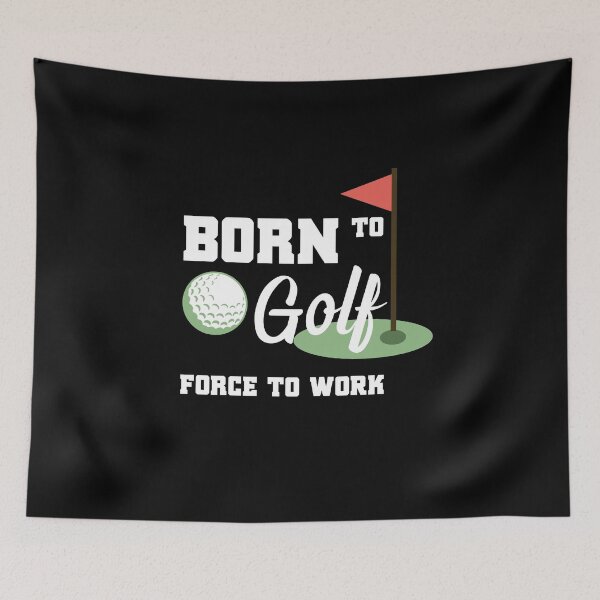 Item preview, Born to Golf Force to Work designed and sold by Satish Sawant.