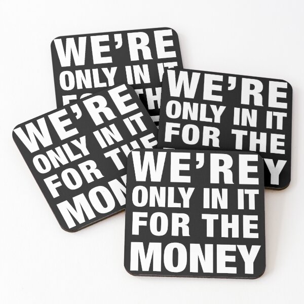 Item preview, WE ARE ONLY IN IT FOR THE MONEY designed and sold by PunkyMule.