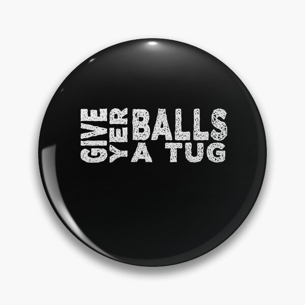 Item preview, Give yer balls letterkenny designed and sold by DisenyosDeMike.