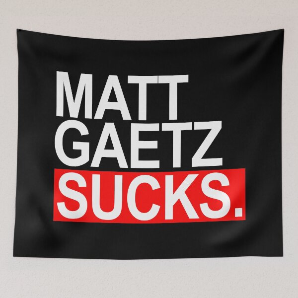 Item preview, Matt Gaetz Sucks designed and sold by Thelittlelord.